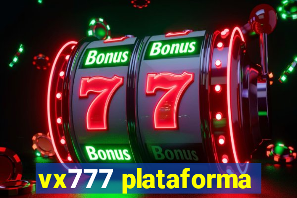 vx777 plataforma